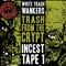 Trash From The Crypt (Incest Tape 1) - White Trash Wankers