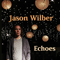 Echoes - Wilber, Jason (Jason Wilber)