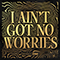 I Ain't Got No Worries (feat.) - Ofenbach