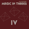 IV - Magic In Threes