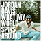 What My World Spins Around (Single) - Davis, Jordan (Jordan Davis)