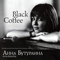 Black Coffee-Buturlina, Anna (Anna Buturlina, Анна Бутурлина)
