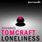 Loneliness 2010 (Mixes) [CD 2] - Tomcraft (DJ Tomcraft / Thomas Brückner / Thomas Bruckner)