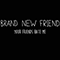 Your Friends Hate Me (Single) - Brand New Friend