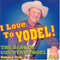 The Best Of Country Yodel Volume 2: I Love To Yodel!