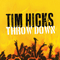 Throw Down - Hicks, Tim (Tim Hicks)