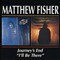 Journey's End & I'll Be There (2000 Edition) - Fisher, Matthew (Matthew Fisher)