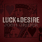 Luck & Desire - Josh Grider (Grider, Josh)