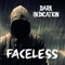 Faceless - Dark Indication