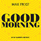 Good Morning (Just Kiddin Remix) (Single) - Max Frost