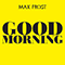 Good Morning (Single) - Max Frost