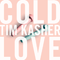 Cold Love - Kasher, Tim (Tim Kasher, Timothy Kasher, Timothy J. Kasher)
