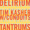 Delirium Tantrums - Kasher, Tim (Tim Kasher, Timothy Kasher, Timothy J. Kasher)