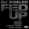 Fed Up (Single) - DJ Khaled