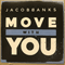 Move With You (Remixes) - Banks, Jacob (Jacob Banks)