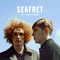 Tell Me It's Real (Deluxe Edition) - Seafret