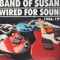 Wired For Sound (CD 2 - Songs Without Words) - Band Of Susans