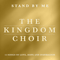 Stand By Me - Kingdom Choir (The Kingdom Choir)