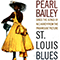 St. Louis Blues (Reissue 2012) - Bailey, Pearl (Pearl Bailey / Pearl Mae Bailey)