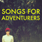 Songs For Adventurers - Fowler, Sally (Sally Fowler)