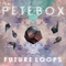 Future Loops - Petebox (thePetebox)
