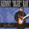 Got Blues! - Ray, Kenny (Kenny Blue Ray)