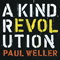 A Kind Revolution - Paul Weller (Weller, Paul / John William Weller)