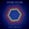 Saturns Pattern (Deluxe Edition) - Paul Weller (Weller, Paul / John William Weller)