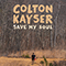 Save My Soul (Single) - Kayser, Colton (Colton Kayser)