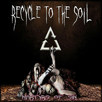 Recycle To The Soil - Martyrs of SIN