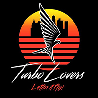 Turbo Lovers - Lettin' It Fly