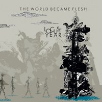 Locust Year - The World Became Flesh