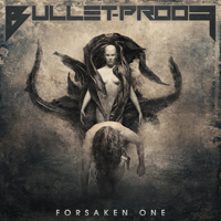 Bullet-Proof - Forsaken One