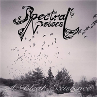 Spectral Voices - A Bleak Existence 