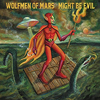 Wolfmen Of Mars - Might Be Evil