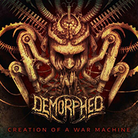 Demorphed - Creation Of A War Machine