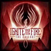 Ignite the Fire - The Fallout