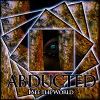 Abducted - I See The World