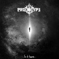 The Prototype - So It Begins