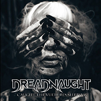 Dreadnaught, 2016 -  Caught The Vultures Sleeping 