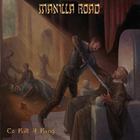 Manilla Road - To Kill A King