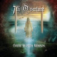 7th Overture - These Words Remain	