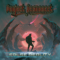 Project Resurrect, 2021 -  False Reality 
