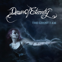 Dawn Of Eternity - The Ghost I Am