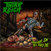 Third Reich - Thrash Em Till They Die