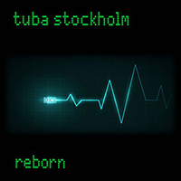 Tuba Stockholm - Reborn 