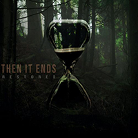 Then It Ends -  Restored