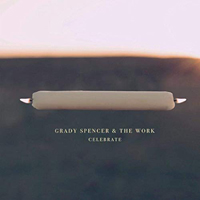 Grady Spencer & The Work - Celebrate
