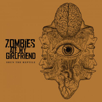 Zombies Ate My Girlfriend - Shun The Reptile