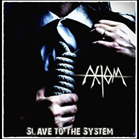 Axiom (USA) - Slave To The System